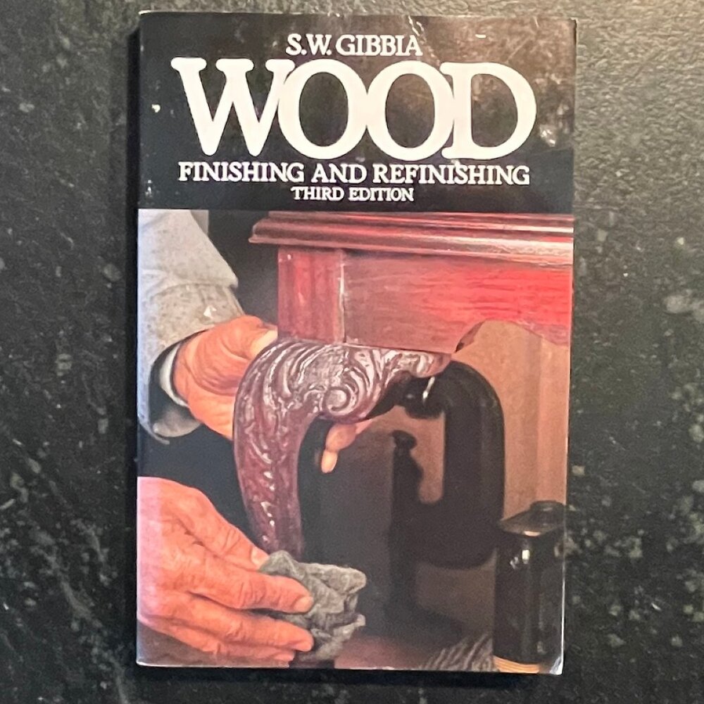 "Wood Finishing and Refinishing," by S. W. Gibbia, 1986 Paperback